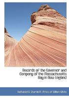 Records of the Governor and Company of the Massachusetts Bay in New England 1017423334 Book Cover