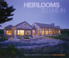 Heirlooms to Live in: Homes in a New Regional Vernacular Hutker Architects 8499361897 Book Cover