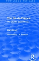 The Ile-De-France (Routledge Revivals): The Country Around Paris 0801406404 Book Cover