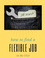 How To Find A Flexible Job In The USA!: If you need money now, read this null Book Cover