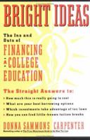 Bright Ideas: The Ins  Outs of Financing a College Education 0671666339 Book Cover