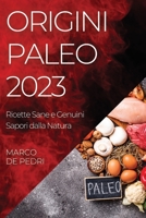 Origini Paleo 2023: Ricette Sane e Genuini Sapori dalla Natura 1835191428 Book Cover