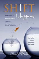 Shift Happens: How I Won a Million Dollars with the Law of Attraction 098954740X Book Cover