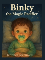 Binky the Magic Pacifier B0HB7YKTSB Book Cover