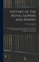 History of the Royal Sappers and Miners: From the Formation of the Corps in March 1772 to the Date When its Designation was Changed to That of Royal Engineers in October 1856 1019283718 Book Cover