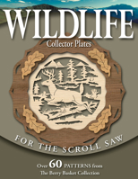 Wildlife Collector Plates for the Scroll Saw: Over 60 Patterns from The Berry Basket Collection 156523300X Book Cover
