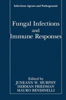 Fungal Infections and Immune Responses (Infectious Agents and Pathogenesis) 1489924027 Book Cover