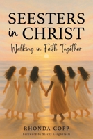 Seesters In Christ: Walking in Faith Together B0GWQHR6SY Book Cover