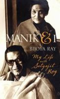 Manik and I: My Life with Satyajit Ray 0143431358 Book Cover