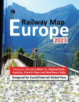 Europe Railway Map 2023 - Features Detailed Atlas for Switzerland and Austria - Designed for Eurail/Interrail Global Pass 1911165569 Book Cover