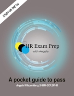 HR Exam Prep with Angela: A Pocket Guide To Pass 1957837128 Book Cover