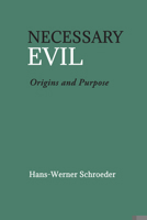 Necessary Evil: Origin And Purpose 1782508015 Book Cover
