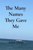 The Many Names They Gave Me 1739011430 Book Cover