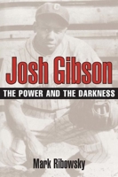 POWER AND THE DARKNESS: The Life of Josh Gibson in the Shadows of the Game 0735100586 Book Cover