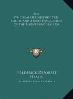 The Symptoms Of Chestnut Tree Blight And A Brief Description Of The Blight Fungus 1162237783 Book Cover