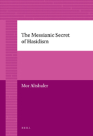 The Messianic Secret Of Hasidism (Brill's Series In Jewish Studies) 9004226729 Book Cover