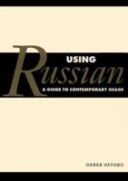 Using Russian: A Guide to Contemporary Usage 0521457602 Book Cover