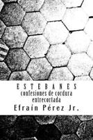 E S T E B A N E S: Confesiones de Cordura Entrecortada 1978278683 Book Cover
