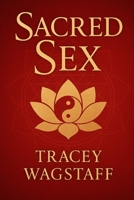 Sacred Sex: Forbidden Texts of Sexual Magic B0F2TNM36J Book Cover