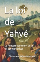 La loi de Yahvé: Le Pentateuque suivi de la loi des Homérites (French Edition) B0CSVKLKNT Book Cover