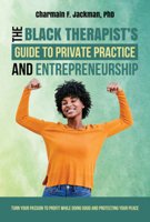 The Black Therapist's Guide to Private Practice and Entrepreneurship 1324053593 Book Cover