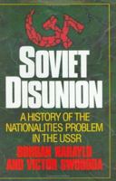 Soviet Disunion: A History of the Nationalities Problem in the USSR 0029224012 Book Cover