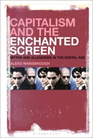 Capitalism and the Enchanted Screen: Myths and Allegories in the Digital Age 1501372440 Book Cover