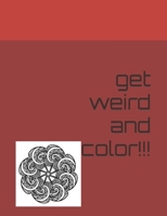 Get Weird and Color!!!!! B09FC6G4T5 Book Cover