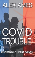 Covid Trouble: A Troubleshooter Thriller - Inspired by Current Events B08PLSMBV9 Book Cover