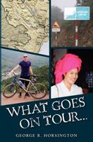 What Goes On Tour Stays On Tour: And other rules I broke 1463785321 Book Cover