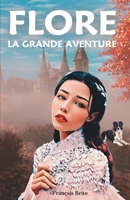 Flore: la grande aventure: Livre jeunesse d'aventure et d'action pour les 7 à 11 ans B092X2Z9W2 Book Cover