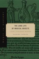 The Long Life of Magical Objects: A Study in the Solomonic Tradition 0271083670 Book Cover