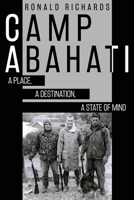 Camp Abahati: A Place, A Destination, A State Of Mind 4867525375 Book Cover