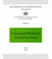Evaluating the Effectiveness of Smoke-Free Policies: IARC Handbooks of Cancer Prevention in Tobacco Control 9283230132 Book Cover