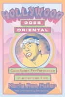 Hollywood Goes Oriental: CaucAsian Performance in American Film 0814334679 Book Cover