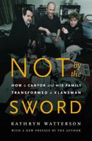 Not by the Sword: How a Cantor and His Family Transformed a Klansman 0671868934 Book Cover