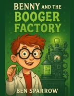 Benny and the Booger Factory B0FLVPZS32 Book Cover
