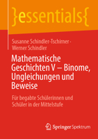Mathematische Geschichten V – Binome, Ungleichungen und Beweise: Für begabte Schülerinnen und Schüler in der Mittelstufe (essentials) 3662654040 Book Cover