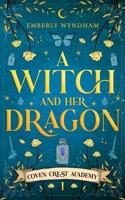 A Witch and Her Dragon: A Cozy Fantasy Shifter Romance (Coven Crest Academy) 1732678278 Book Cover