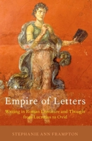 Empire of Letters: Writing in Roman Literature and Thought from Lucretius to Ovid 0197651526 Book Cover