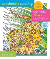 Zendoodle Coloring: Adorable Otters: Furry and Frisky Friends to Color and Display 1250275415 Book Cover