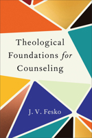 Theological Foundations for Counseling 1540968766 Book Cover
