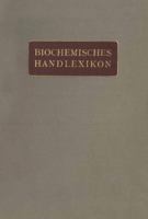 Biochemisches Handlexikon: II. Band Gummisubstanzen. Hemicellulosen. Pflanzenschleime. Pektinstoffe. Huminsubstanzen. Starke. Dextrine. Inuline. Cellulosen. Glykogen. Die Einfachen Zuckerarten. Sticks 3642889646 Book Cover