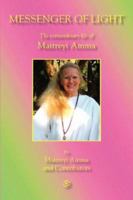 Messenger of Light: The extraordinary life of Maitreyi Amma 0979625181 Book Cover