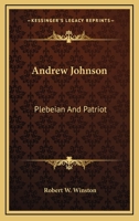 Andrew Johnson: Plebeian and Patriot 1432579835 Book Cover