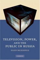 Television, Power, and the Public in Russia 0521716756 Book Cover
