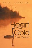 Heart of Gold: Poetic Treasures 1468596535 Book Cover