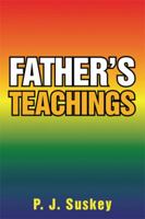 Father's Teachings 1499011717 Book Cover
