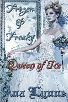 Queen of Ice: Frozen & Freaky: An Adult Fairy Tale (Book 2) 1547228636 Book Cover