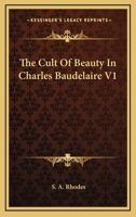 The Cult Of Beauty In Charles Baudelaire V1 1162991496 Book Cover